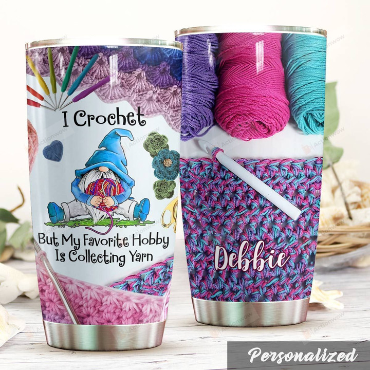 Personalized Crochet Gnom My Favorite Hobby Is Collecting Yarn Stainless Steel Tumbler Perfect Gifts For Crochet Lover Tumbler Cups For Coffee/Tea, Great Customized Gifts For Birthday Christmas Thanksgiving