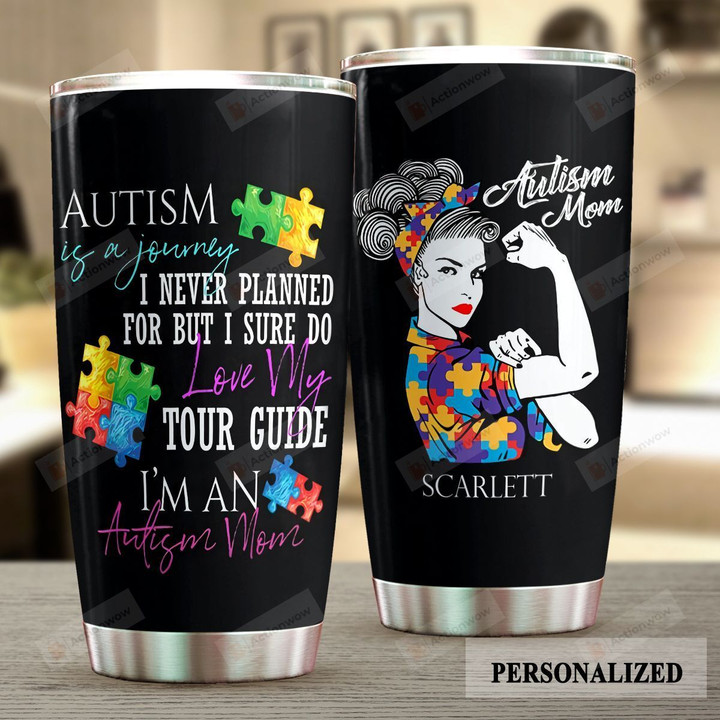 Personalized Autism Is A Journey I Never Planned For Stainless Steel Tumbler Perfect Gifts For Autism Mom Tumbler Cups For Coffee/Tea, Great Customized Gifts For Birthday Christmas Thanksgiving