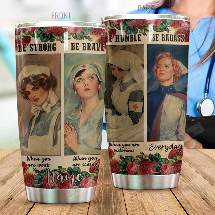 Personalized Nurse Be Strong When You Are Weak Stainless Steel Tumbler Perfect Gifts For Nurse Tumbler Cups For Coffee/Tea, Great Customized Gifts For Birthday Christmas Thanksgiving