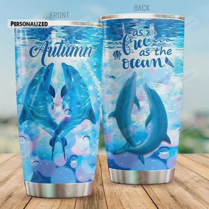 Personalized Dolphin As Free As The Ocean Stainless Steel Tumbler, Tumbler Cups For Coffee/Tea, Great Customized Gifts For Birthday Christmas Thanksgiving