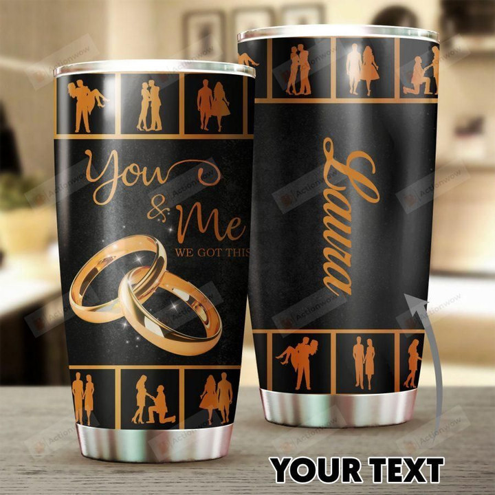 Personalized Wedding Ceremony You And Me We Got This Stainless Steel Tumbler Perfect Gifts For Couple Tumbler Cups For Coffee/Tea, Great Customized Gifts For Birthday Christmas Thanksgiving Wedding Valentine's Day