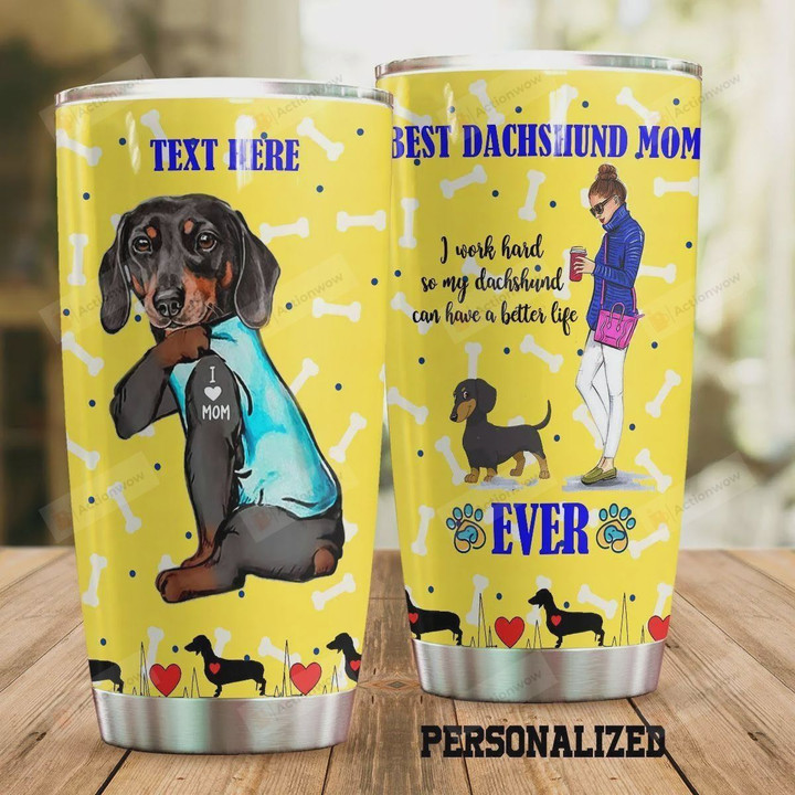 Personalized I Work Hard So My Dachshund Can Have A Better Life Stainless Steel Tumbler, Tumbler Cups For Coffee/Tea, Great Customized Gifts For Birthday Christmas Thanksgiving