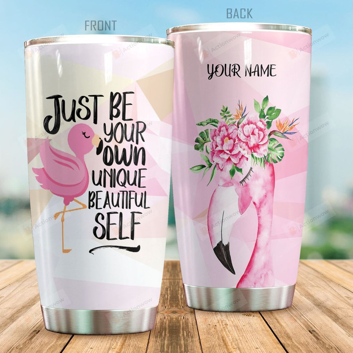 Personalized Flamingo Just Be Your Own Unique Beautiful Self Stainless Steel Tumbler Perfect Gifts For Flamingo Lover Tumbler Cups For Coffee/Tea, Great Customized Gifts For Birthday Christmas Thanksgiving