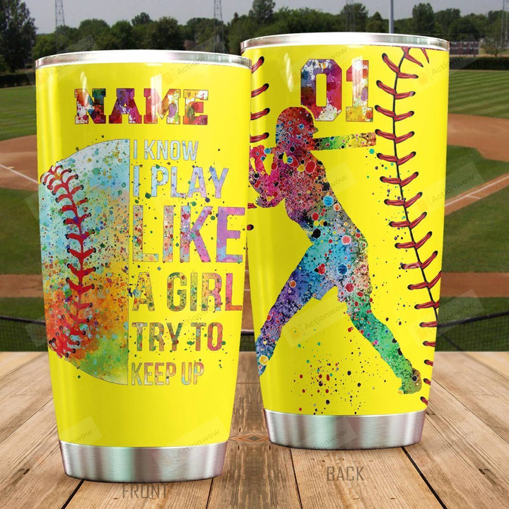 Personalized Baseball Player I Know I Play Like A Girl Stainless Steel Tumbler Perfect Gifts For Baseball Lover Tumbler Cups For Coffee/Tea, Great Customized Gifts For Birthday Christmas Thanksgiving