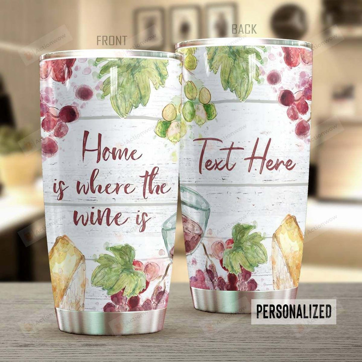 Personalized Home Is Where The Wine Is Stainless Steel Tumbler Perfect Gifts For Wine Lover Tumbler Cups For Coffee/Tea, Great Customized Gifts For Birthday Christmas Thanksgiving