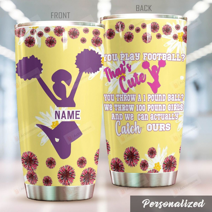 Personalized Cute Cheerleader You Throw A 1 Pound Ball Stainless Steel Tumbler Perfect Gifts For Chearleading Lover Tumbler Cups For Coffee/Tea, Great Customized Gifts For Birthday Christmas Thanksgiving