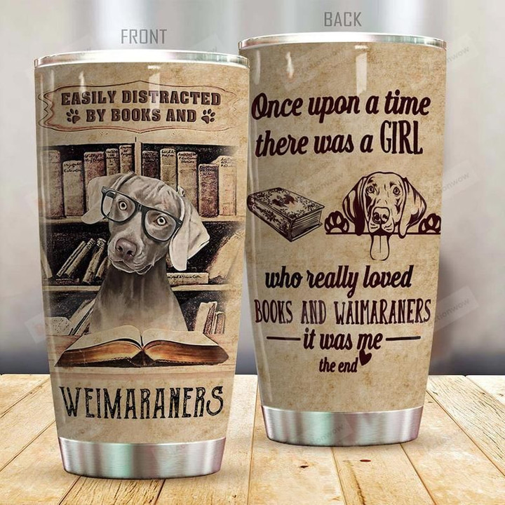 Weimaraner Easily Distracted by Books and Weimaraner Stainless Steel Tumbler Perfect Gifts For Dog Lover Tumbler Cups For Coffee/Tea, Great Customized Gifts For Birthday Christmas Thanksgiving