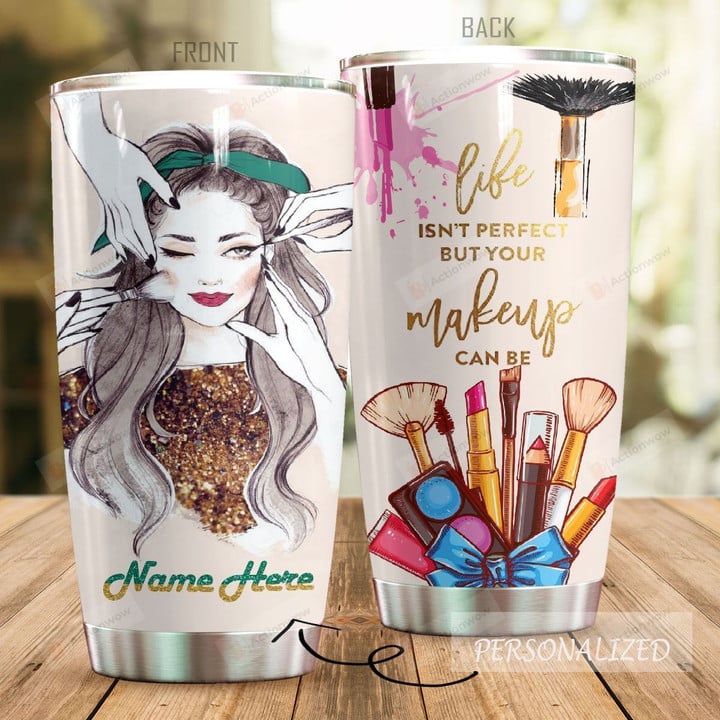 Personalized Makeup Life Isn't Perfect But Your Make Up Stainless Steel Tumbler Perfect Gifts For Makeup Artist Tumbler Cups For Coffee/Tea, Great Customized Gifts For Birthday Christmas Thanksgiving