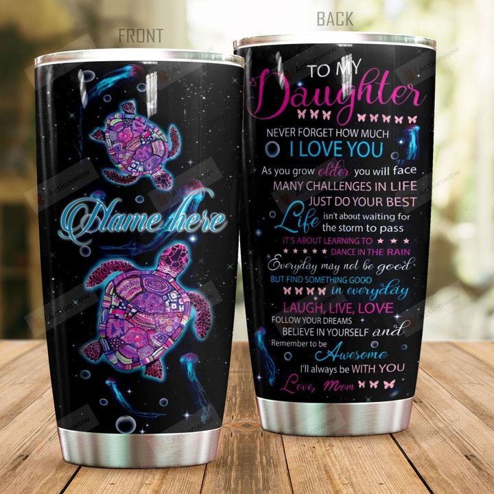 Personalized Turtle To My Daughter From Mom Find Something Good In Everyday Stainless Steel Tumbler Perfect Gifts For Turtle Lover Tumbler Cups For Coffee/Tea, Great Customized Gifts For Birthday Christmas Thanksgiving