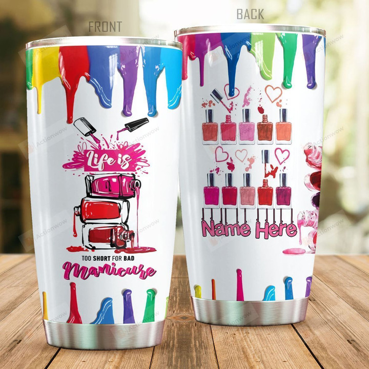 Personalized Nail Artist Life Is Too Short Stainless Steel Tumbler Perfect Gifts For Nail Artist Tumbler Cups For Coffee/Tea, Great Customized Gifts For Birthday Christmas Thanksgiving