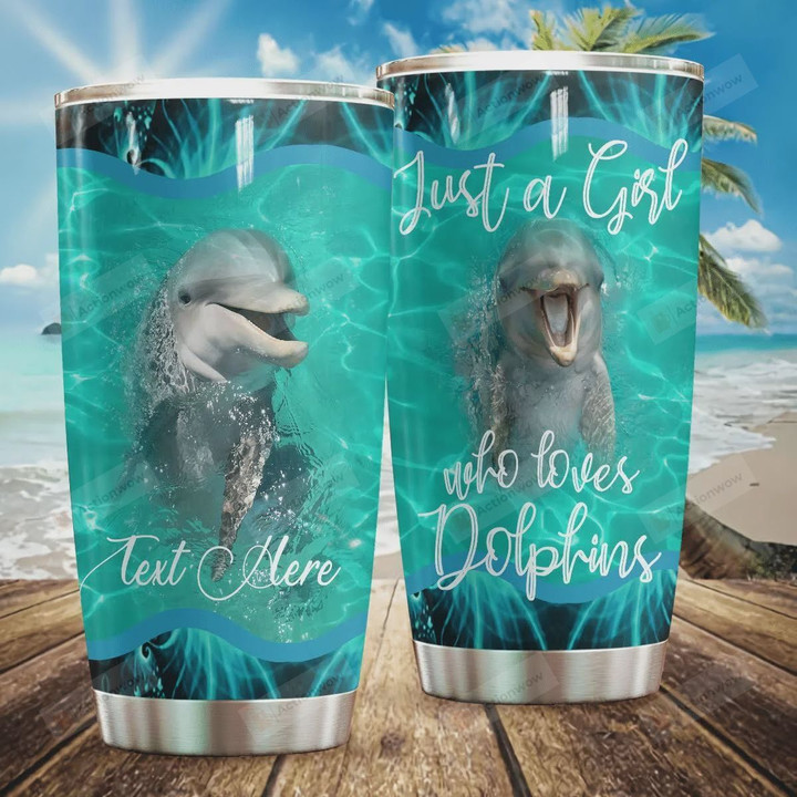 Personalized Just A Girl Who Loves Dolphins SStainless Steel Tumbler, Tumbler Cups For Coffee/Tea, Great Customized Gifts For Birthday Christmas Thanksgiving