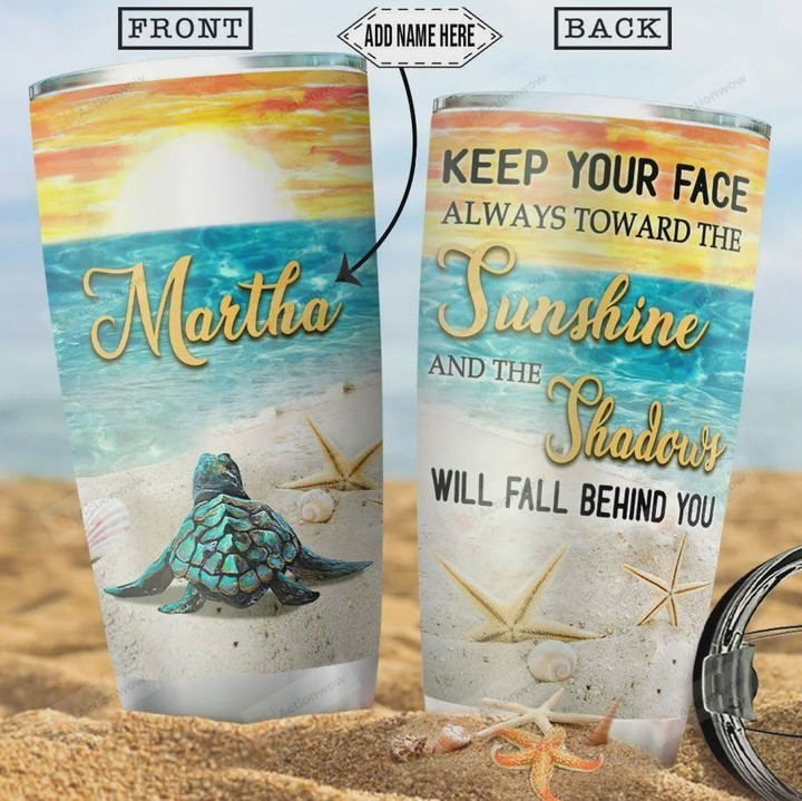 Personalized Turtle Tumbler Keep Your Face Always Toward The Sunshine Tumbler Cup Stainless Steel Tumbler, Tumbler Cups For Coffee/Tea, Great Customized Gifts For Birthday Christmas Perfect Gift For Turtle Lovers
