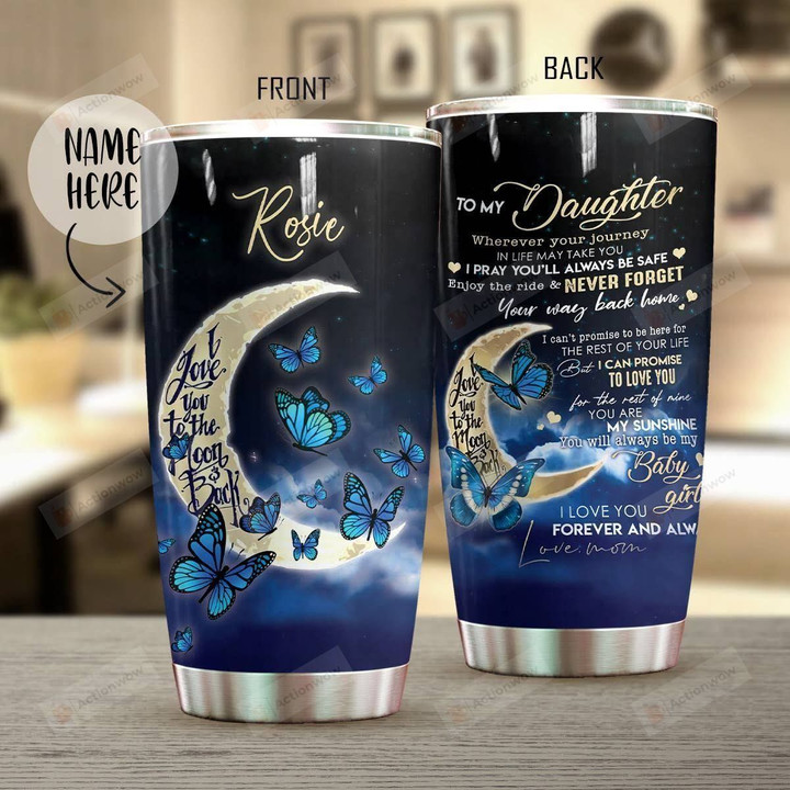 To My Daughter Butterfly Jewelry Personalized Tumbler Cup I Love You To The Moon Back Stainless Steel Vacuum Insulated Tumbler 20 Oz Great Customized Gifts For Daughter On Birthday Christmas