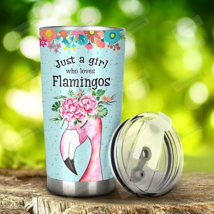 Flamingos Just A Girl Who Loves Flamingos Tumblers Stainless Steel Tumbler, Tumbler Cups For Coffee/Tea, Great Customized Gifts For Birthday Christmas Thanksgiving Anniversary