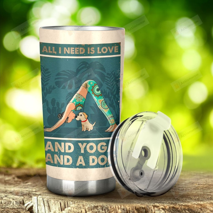 Yoga Girl All I Need Is Love And Yoga And A Dog Stainless Steel Tumbler, Tumbler Cups For Coffee/Tea, Great Customized Gifts For Birthday Christmas Thanksgiving