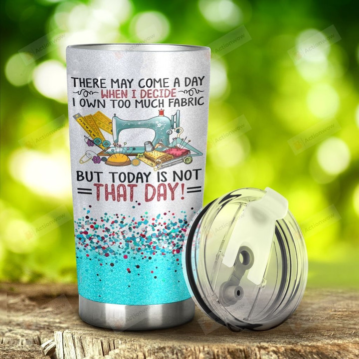 Sewing Machine Today Is Not That Day Tumbler Stainless Steel Tumbler, Tumbler Cups For Coffee/Tea, Great Customized Gifts For Birthday Christmas Thanksgiving Anniversary