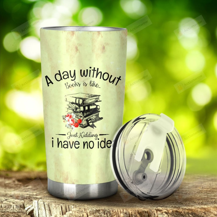 Boos And Girl A Day Without Boos Life Is Like Stainless Steel Tumbler, Tumbler Cups For Coffee/Tea, Great Customized Gifts For Birthday Christmas Thanksgiving Anniversary