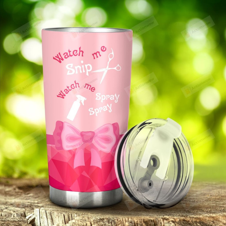 Hair Stylist Watch Me Snip Watch Me Spray Pink Tumbler Stainless Steel Tumbler, Tumbler Cups For Coffee/Tea, Great Customized Gifts For Birthday Christmas Thanksgiving Anniversary