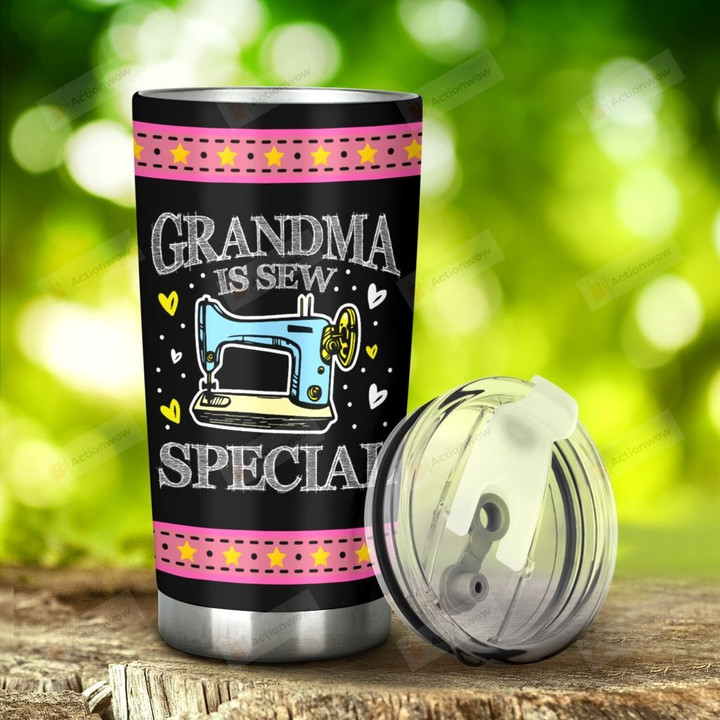 Sewing Grandma Is Sew Special I Love Sewing Stainless Steel Tumbler, Tumbler Cups For Coffee/Tea, Great Customized Gifts For Birthday Christmas Thanksgiving