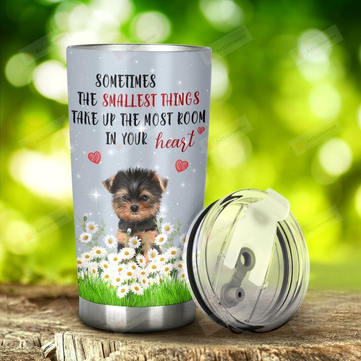 Yorkshire Terrier Smallest Things In Your heart Stainless Steel Tumbler, Tumbler Cups For Coffee/Tea, Great Customized Gifts For Birthday Christmas Thanksgiving