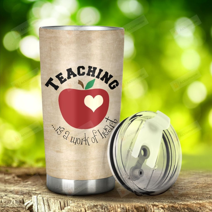 Teacher Is A Work Of Heart I Am Proud Of To Be A Teacher Stainless Steel Tumbler, Tumbler Cups For Coffee/Tea, Great Customized Gifts For Birthday Christmas Thanksgiving