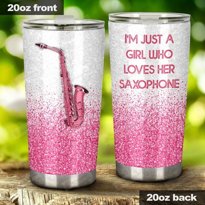 Saxophone I'M Just A Girl Who Loves Her Saxophone Stainless Steel Tumbler, Tumbler Cups For Coffee/Tea, Great Customized Gifts For Birthday Christmas Thanksgiving Anniversary
