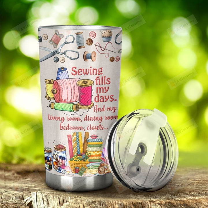 Sewing Tools Sewing Fills My Days Stainless Steel Tumbler, Tumbler Cups For Coffee/Tea, Great Customized Gifts For Birthday Christmas Thanksgiving Anniversary