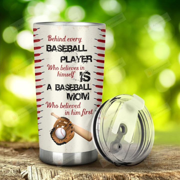 Baseball Mom Who Believed In Him First Stainless Steel Tumbler, Tumbler Cups For Coffee/Tea, Great Customized Gifts For Birthday Christmas Thanksgiving