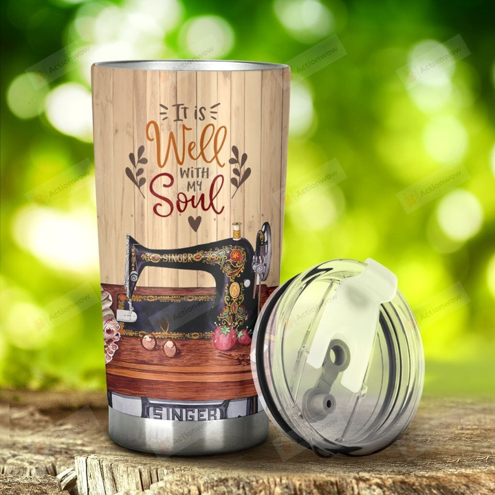 Sewing Machine It's Well With My Soul Tumbler Stainless Steel Tumbler, Tumbler Cups For Coffee/Tea, Great Customized Gifts For Birthday Christmas Thanksgiving Anniversary