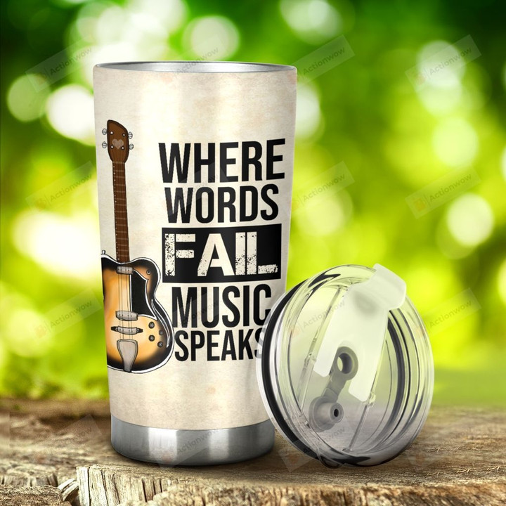 Guitar Where Words Fail Music Speaks Stainless Steel Tumbler, Tumbler Cups For Coffee/Tea, Great Customized Gifts For Birthday Christmas Thanksgiving