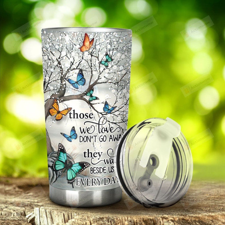 Butterfly They Walk Beside Us Every Day Stainless Steel Tumbler, Tumbler Cups For Coffee/Tea, Great Customized Gifts For Birthday Christmas Thanksgiving