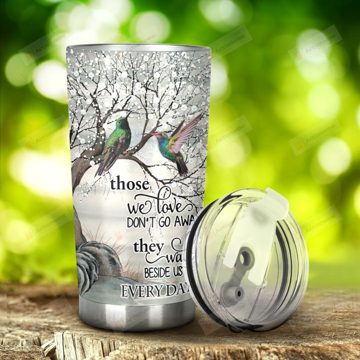 Hummingbird They Walk Beside Us Every Day Stainless Steel Tumbler, Tumbler Cups For Coffee/Tea, Great Customized Gifts For Birthday Christmas Thanksgiving
