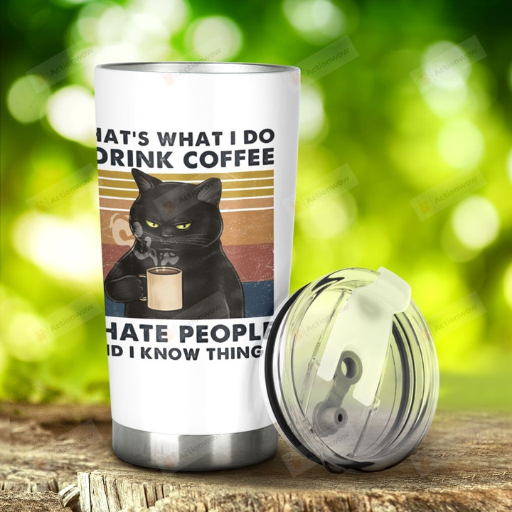 Black Cat I Drink Coffee I Hate People And I Know Things Stainless Steel Tumbler, Tumbler Cups For Coffee/Tea, Great Customized Gifts For Birthday Christmas Thanksgiving, Anniversary