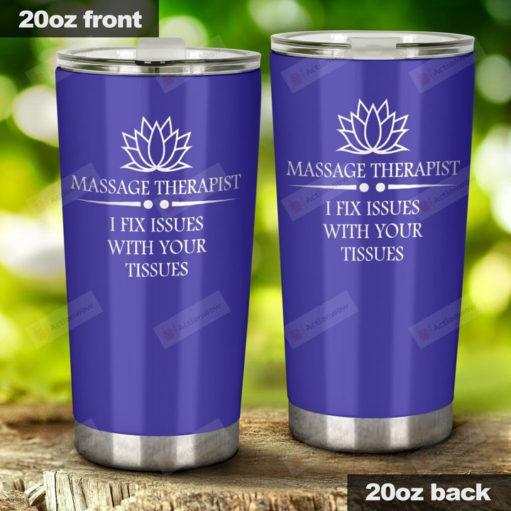 Massage Therapist I Fix Issues With Your Tissues Stainless Steel Tumbler, Tumbler Cups For Coffee/Tea, Great Customized Gifts For Birthday Christmas Thanksgiving