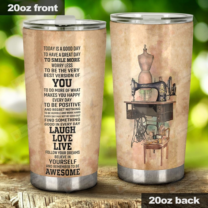 Today Is A Good Day To Have A Great Day Painting Of Sewing Machine Stainless Steel Tumbler, Tumbler Cups For Coffee/Tea, Great Customized Gifts For Birthday Christmas Thanksgiving