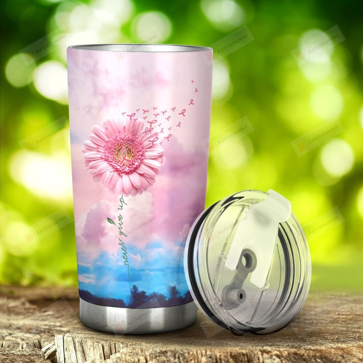 Pink Daisy Breast Cancer Never Give Up Stainless Steel Tumbler, Tumbler Cups For Coffee/Tea, Great Customized Gifts For Birthday Christmas Thanksgiving