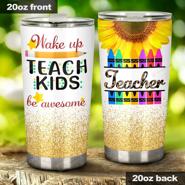 Wake Up Teach Kids Be Awesome Stainless Steel Tumbler, Tumbler Cups For Coffee/Tea, Great Customized Gifts For Birthday Christmas Thanksgiving