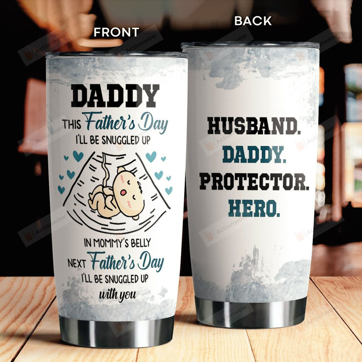 Daddy This Father's Day I'll Be Snuggled Up In Mommy's Belly Baby's Sonogram Picture Tumbler Best Gifts For Expecting Dad From The Bump Father's Day 20 Oz Sport Bottle Stainless Steel Vacuum Insulated Tumbler