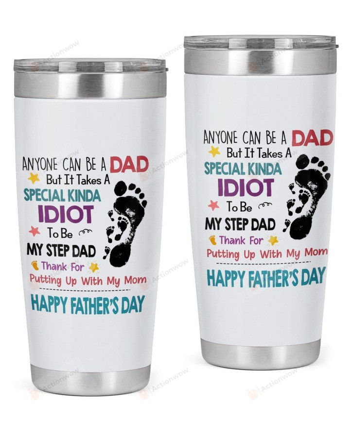 Anyone Can Be A Dad But It Takes A Special KInda Idiot To Be My Stepdad Tumbler Best Gifts For Stepdad On Father's Day 20 Oz Sports Bottle Stainless Steel Vacuum Insulated Tumbler