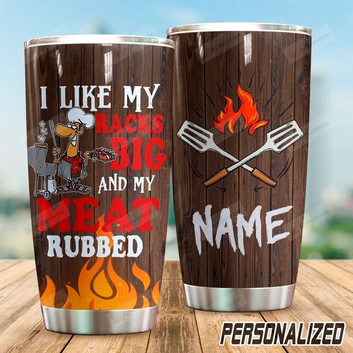Personalized  BBQ Tumbler I Like My Racks Big And My Meat Rubbed Best Custom Name Gifts For BBQ Lovers BBQ Parties BBQ Chefs 20 Oz Sport Bottle Stainless Steel Vacuum Insulated Tumbler