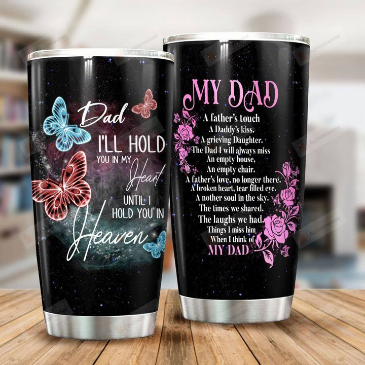Personalized Dad I'll Hold You In My Heart Tumbler Stainless Steel Vacuum Insulated Double Wall Travel Tumbler With Lid, Tumbler Cups For Coffee/Tea, Perfect Gifts For Dad On Father's Day Birthday
