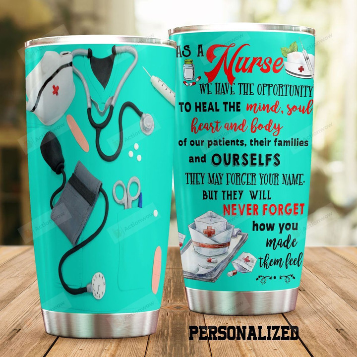 Nurse  As A Nurse We Have Opportunity Stainless Steel Tumbler, Tumbler Cups For Coffee/Tea, Great Customized Gifts For Birthday Christmas Thanksgiving