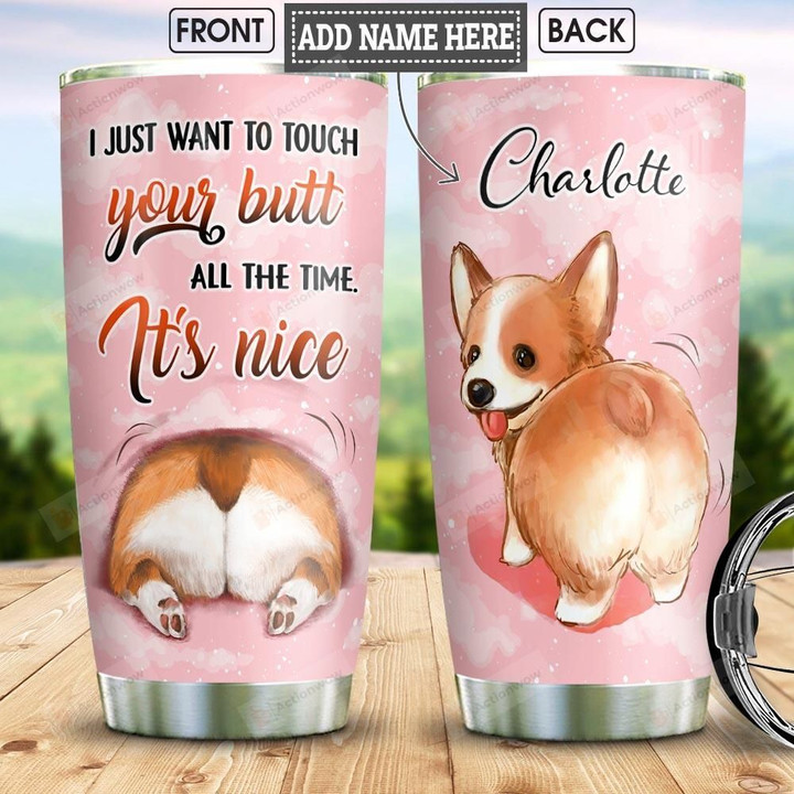 Corgi Personalized Tumbler Cup I Just Want To Touch Your Butt Stainless Steel Vacuum Insulated Tumbler 20 Oz Best Birthday Gifts Christmas Gifts For Dog Lovers Tumbler For Coffee/ Tea With Lid