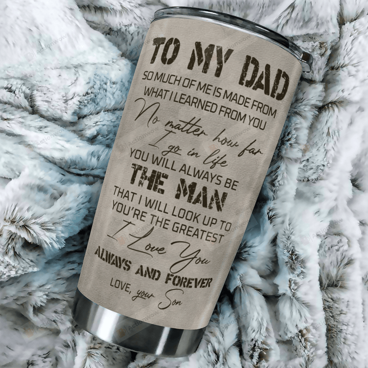 Personalized To My Dad So Much Of Me Is Made From What I Learned From You Best Gifts For Dad From Son Father's Day 20 Oz Sport Bottle Stainless Steel Vacuum Insulated Tumbler