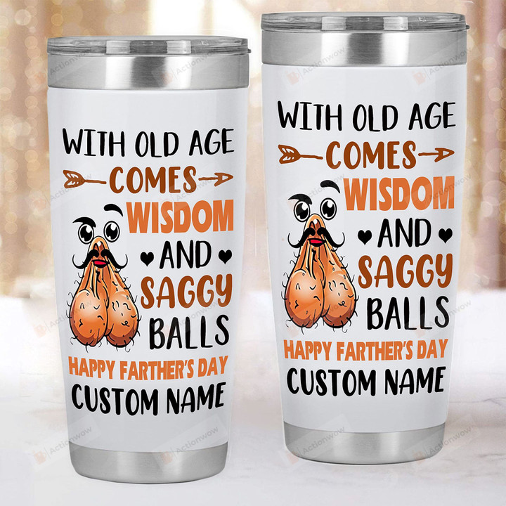 With Old Age Comes Wisdom And Saggy Balls, To My Dad Tumbler, Dad Ball Tumbler, Fathers Day Gift Novelty, Step Dad Gifts From Son Daughter, Step Dad Cup, Funny Gift For Daddy From Son 12-20oz