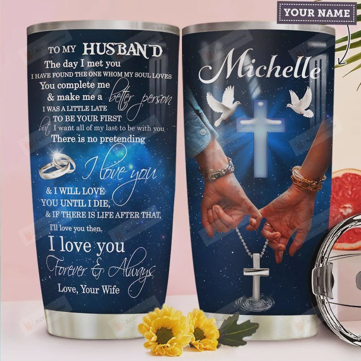 Christian Cross To My Husband Personalized Tumbler Cup, I Love You Forever And Always, Stainless Steel Vacuum Insulated Tumbler 20 Oz, Best Gifts For Husband On Birthday, Valentine, Anniversary