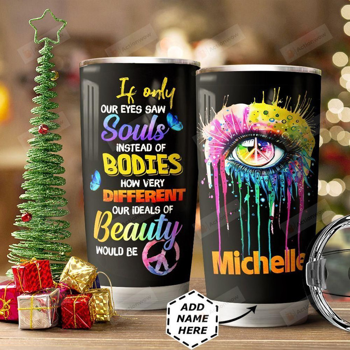 Hippie Butterfly Eye Personalized Tumbler Cup If Only One Eyes Saw Soul Stainless Steel Insulated Tumbler 20 Oz Great Customized Gifts For Birthday Christmas Thanksgiving Travelling Tumbler