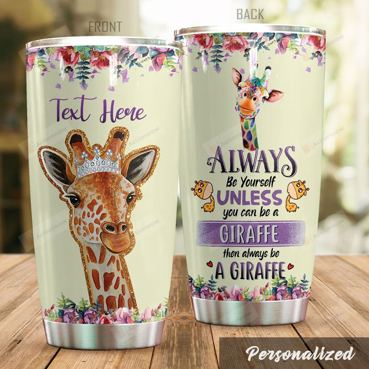 Giraffe Queen Always Be Yourself Stainless Steel Tumbler, Tumbler Cups For Coffee/Tea, Great Customized Gifts For Birthday Christmas Thanksgiving