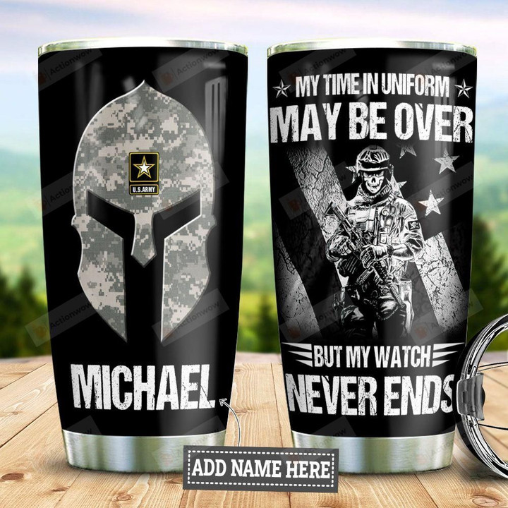 Personalized Us Army Veteran Tumbler Cup My Time In Uniform May Be Over Stainless Steel Vacuum Insulated Tumbler 20 Oz Great Customized Gifts For Birthday Christmas Thanksgiving