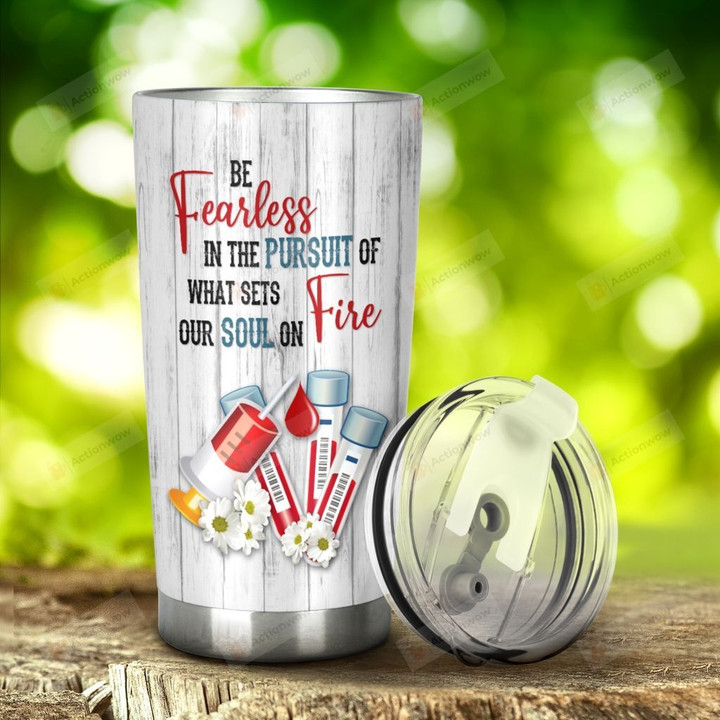 Phlebotomist Be Fearless In The Pursuit Stainless Steel Tumbler, Tumbler Cups For Coffee/Tea, Great Customized Gifts For Birthday Christmas Thanksgiving, Anniversary